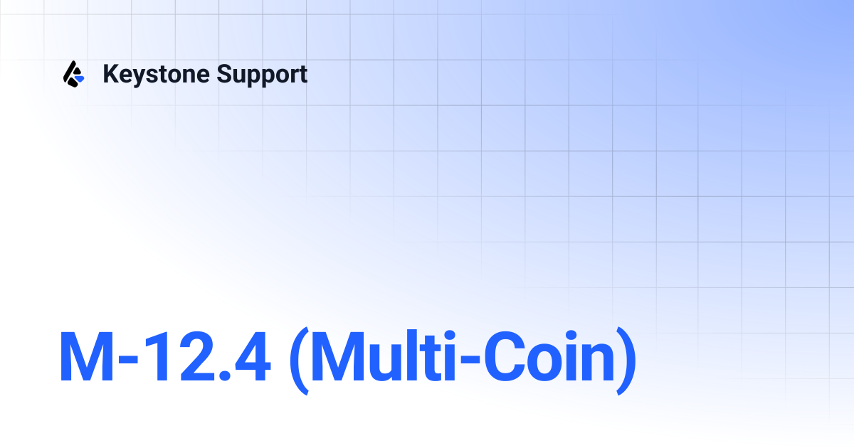M-12.4 (Multi-Coin) | Keystone Support