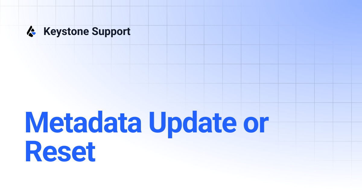 Metadata Update or Reset | Keystone Support